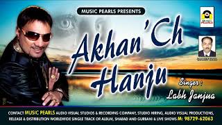 Akhan’Ch Hanju - Labh Janjua - MUSIC PEARLS LUDHIANA