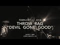 Throw Rag - Devil Gone Good (Feb. 17, 2018) - Alex's Bar / Long Beach, CA