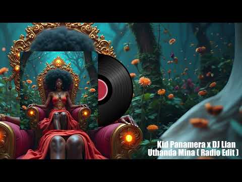 Kid Panamera x DJ Lian - Uthanda Mina afro house ( Radio Edit )