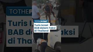 Turis Israel BAB dalam Taksi di Pattaya Thailand, Tidak Mau Ganti Rugi, Polisi Sampai Turun Tangan