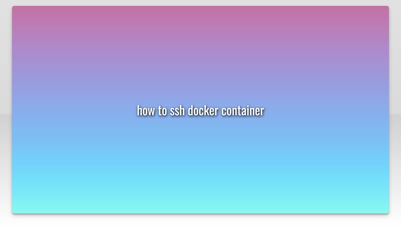 how to ssh docker container