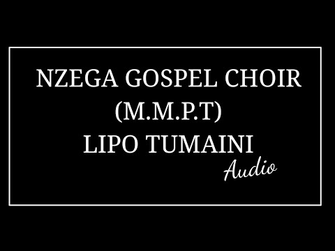 NZEGA GOSPEL CHOIR (M.M.P.T) LIPO TUMAINI Official music Audio Vol 3