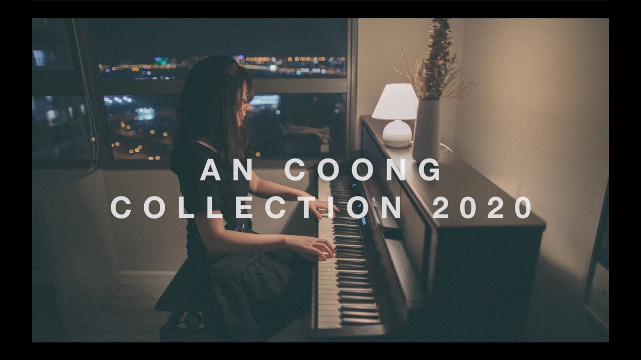 Những Bản Piano Cover Cảm Xúc Nhất Của An Coong