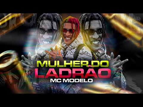 MC Modelo - Mulher do Ladrão Feat. DJ RF3
