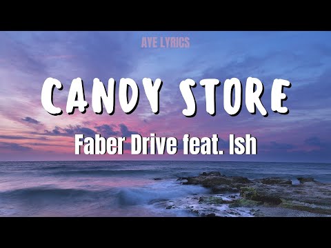 Faber Drive, Ish - Candy Store (Lyrics)| AYE LYRICS