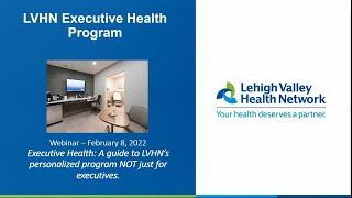 Executive Health:  A Guide to LVHN’s Personalized Program NOT Just for Executives