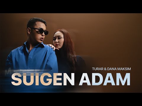 TURAR & DANA MAKSIM - SUIGEN ADAM #turar 