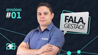 FALA GESTÃO 01: Gestão Pública - conceitos fundamentais para uma administração eficiente