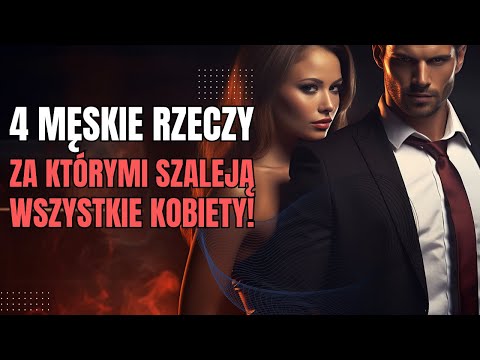 4 MĘSKIE rzeczy, którym kobiety NIE MOGĄ SIĘ OPRZEĆ!