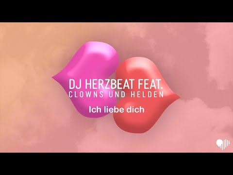 DJ Herzbeat - Ich liebe dich (ft. Clowns & Helden) (Official Lyric Video)
