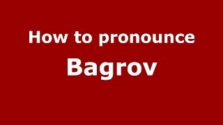 How to pronounce Bagrov