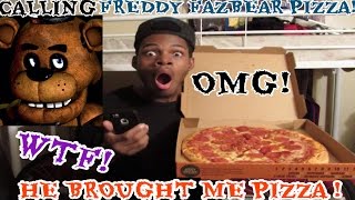 CALLING FREDDY FAZBEAR PIZZA THEY GOT ME PIZZA!