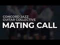 Concord Jazz Guitar Collective - Mating Call (Official Audio)