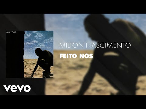 Feito Nós - Milton Nascimento