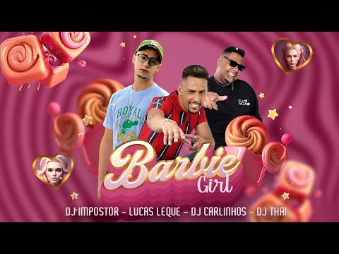 Barbie Girl - Dj Impostor, Dj Carlinhos, Lucas Leque, Dj Thaii