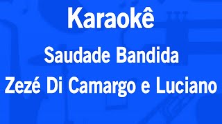 Download lagu Karaokê Saudade Bandida - Zezé Di Camargo e Luciano mp3
