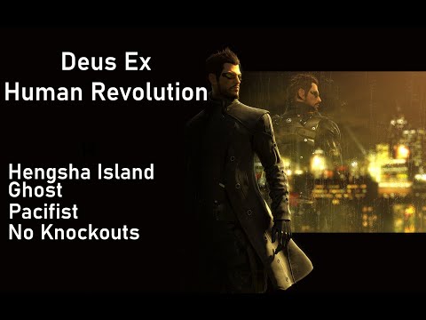 Deus Ex Human Revolution: Hengsha Island (Ghost/Pacifist/No Knockouts)