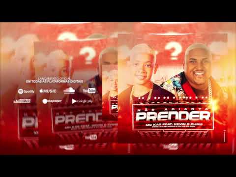 Não adianta prender - MC Ka5 e Kevin o Chris ((Selminho DJ & DJ GB do Dick))