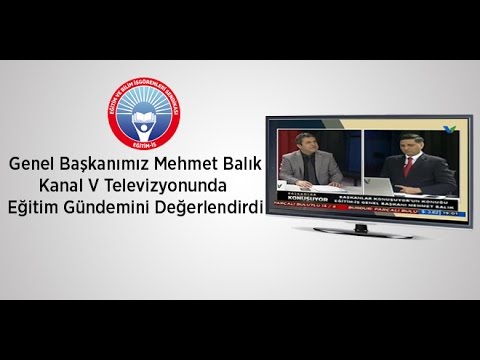 Genel Başkanımız Mehmet Balık Kanal V Televizyonunda Eğitim Gündemini Değerlendirdi  | EĞİTİM İŞ