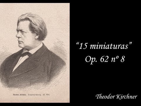 "15 Miniaturas para piano",  op 62 n 8 (Theodor Kirchner)