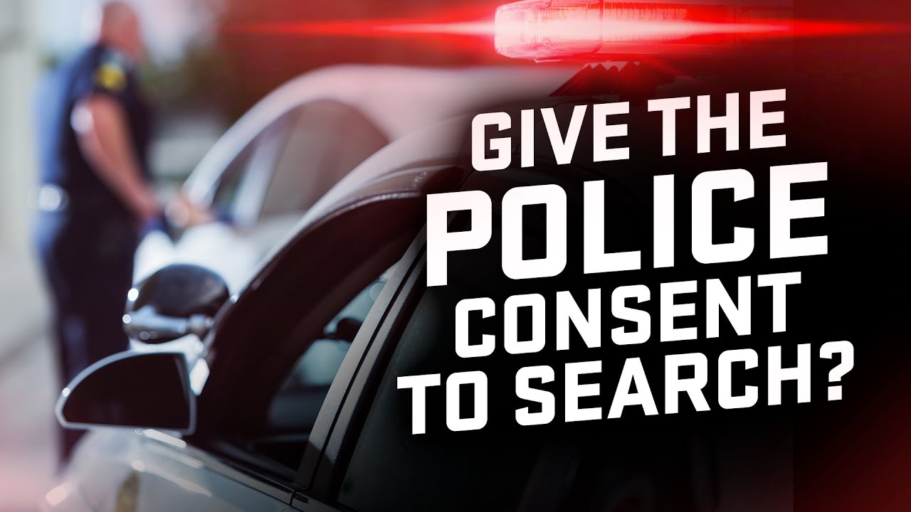 The Police Want To Search You… (Should You Consent?)