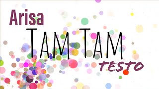 Tam Tam - Arisa Testo