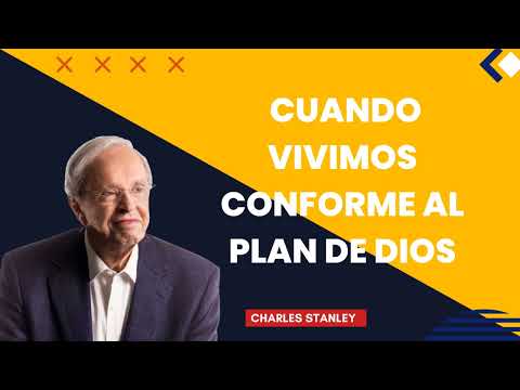 Charles Stanley en Español 2022  Cuando Vivimos Conforme Al Plan De Dios