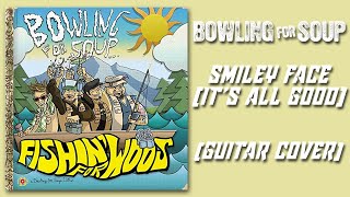 Bowling For Soup - Smiley Face (It&#39;s All Good) [Guitar Cover]