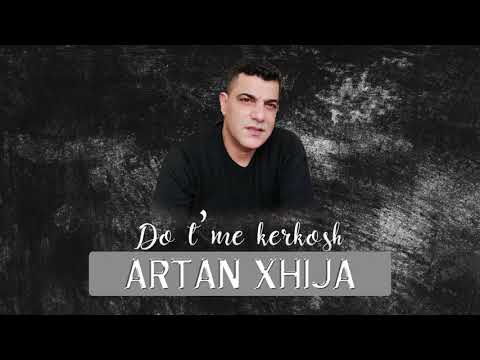 Artan Xhija - Do t'me kerkosh (Lyrics Video)