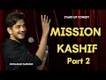 MISSION KASHIF PART 2 | Standup Comedy by Munawar Faruqui | 2023