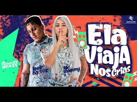 LEEK NA VOZ - MC THAMMY  - ELA VIAJA NOS CRIAS