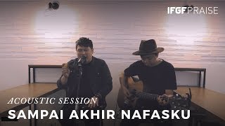 Sampai Akhir Nafasku /// FORWARD Acoustic - IFGF Praise