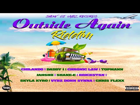 Outside Again Riddim Mix 2025 (ft, Chronic Law, Chilando, Shanee, Daddy, Topmann (Dancehall 2026)