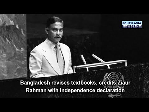 Bangladesh revises textbooks, credits Ziaur Rahman with independence declaration