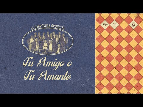 Tu Amigo o Tu Amante - La Sabrosura Orquesta (Letra) | Salsa