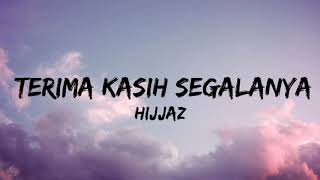 Download lagu Hijjaz - Terima Kasih Segalanya (Lirik) mp3