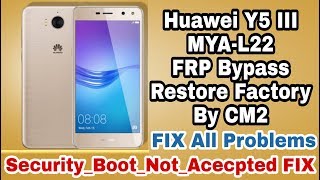 MYA-L22 | Huawei Y5 2017  Boot Not Accepted Problem CM2MTK FiX All Problems | FRP | Format Data |