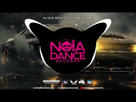 EU QUE SABOTEI - ( FELIPE MORAIS )Original Mix