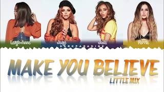 Little Mix - Make You Believe (Color Coded Lyrics)