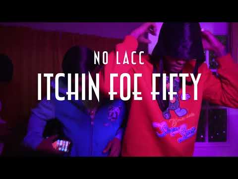 NoLacc - Itchin Foe Fifty (Official Music Video)