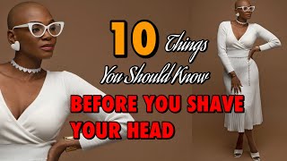 10 THINGS you should know BEFORE YOU SHAVE YOUR HEAD / BIG CHOP / cut your hair off, BALD WOMEN HELP
