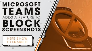 Microsoft Teams Adds a Feature to Block Screenshots | Sync Up
