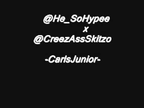 @CreezAssSkitzo x @He_SoHypee | CarlsJunior | #2013