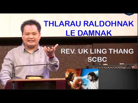 Thlarau Raldohnak le Damnak || Rev. Uk Ling Thang