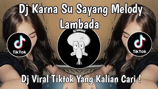 Download lagu DJ KARNA SU SAYANG MELODY LAMBADA VIRAL TIKTOK TERBARU 2025 YANG KALIAN CARI ! mp3