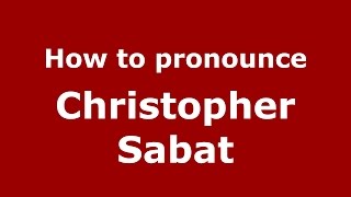 How to pronounce Christopher Sabat
