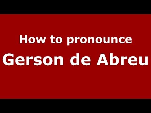 How to pronounce Gerson de Abreu (Brazilian/Portuguese) - PronounceNames.com