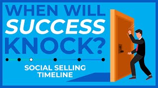 Social Selling Timeline: When Will Success Really Show Up?