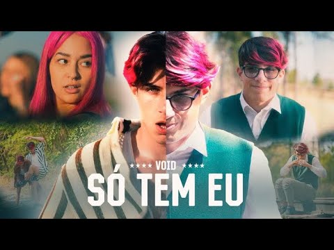 SÓ TEM EU - VOID(Vídeo Oficial)