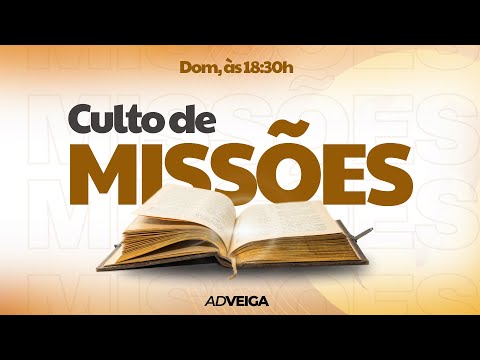 CULTO DE MISSÕES  | AD VEIGA